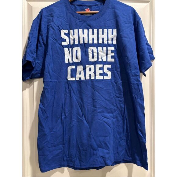 SHHHHH No One Cares T-shirt size Large - Picture 1 of 2
